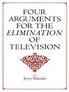Cover image for Four Arguments for the Elimination of Television